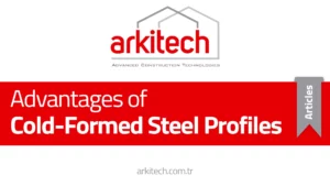 Soğuk Şekillendirilmiş Çelik Profillerin Avantajları
