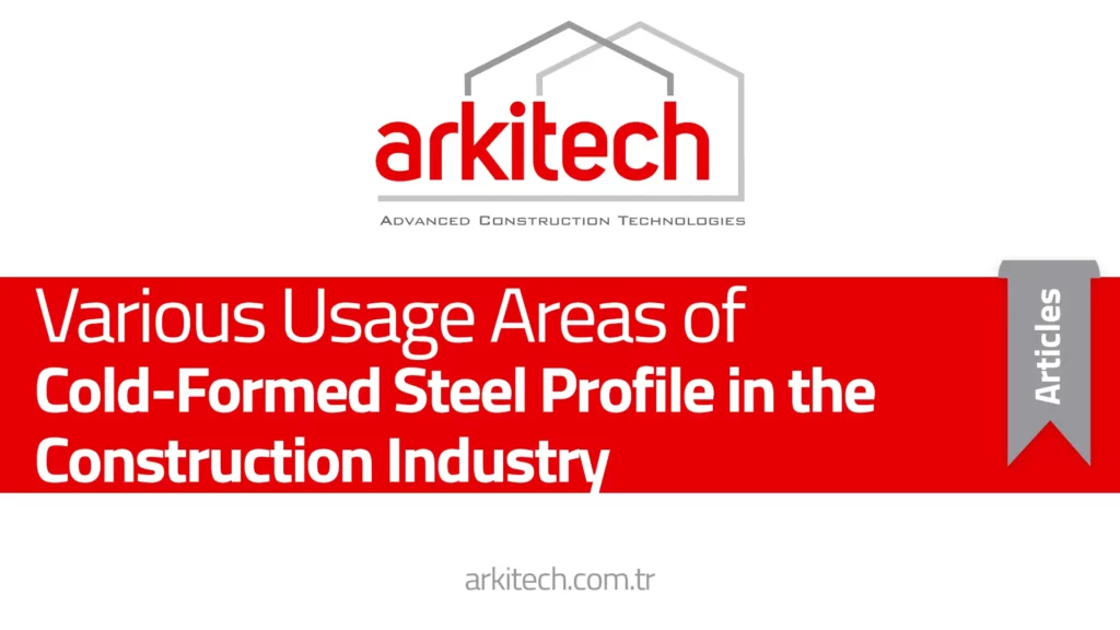 Various Usage Areas of Cold Formed Steel Profiles in the Construction Industry