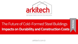 The Future of Cold-Formed Steel Buildings Impacts on Durability and Construction Costs New