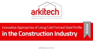 Innovative Approaches of Using Cold Formed Steel Profile in the Construction Industry